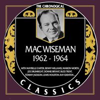 Mac Wiseman - The Chronogical Classics 1962-1965